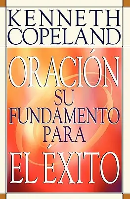 Modlitba - váš základ úspěchu Španělština - Prayer- Your Foundation for Success Spanish