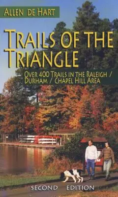 Stezky trojúhelníku: Více než 400 stezek v oblasti Raleighu/Durhamu/Chapel Hillu - Trails of the Triangle: Over 400 Trails in the Raleigh/Durham/Chapel Hill Area