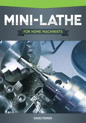 Mini soustruh pro domácí obráběče - Mini-Lathe for Home Machinists