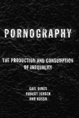 Pornografie: Produkce a konzumace nerovnosti - Pornography: The Production and Consumption of Inequality