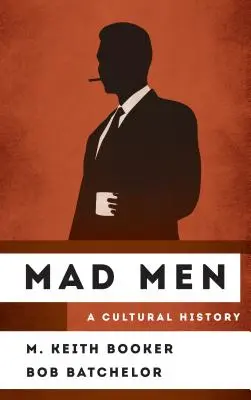 Šílenci: Nový pohled na kulturní dějiny - Mad Men: A Cultural History
