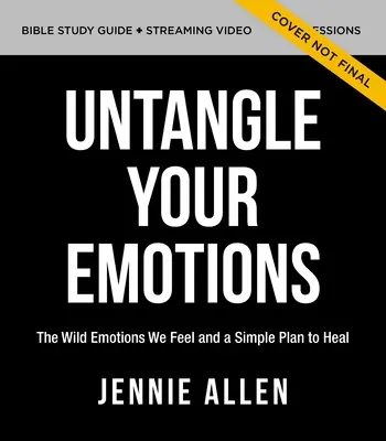 Untangle Your Emotions Bible Study Guide Plus Streaming Video: Objevte, jak vás Bůh stvořil, abyste se cítili - Untangle Your Emotions Bible Study Guide Plus Streaming Video: Discover How God Made You to Feel