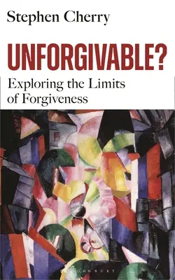 Neodpustitelné?: Zkoumání hranic odpuštění - Unforgivable?: Exploring the Limits of Forgiveness