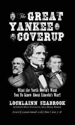 Velké utajení Yankeeů: Co Sever nechce, abyste věděli o Lincolnově válce! - The Great Yankee Coverup: What the North Doesn't Want You to Know About Lincoln's War!
