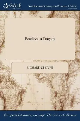 Boadicea: tragédie - Boadicea: a Tragedy