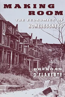 Vytváření prostoru: Svazek: Ekonomika bezdomovectví - Making Room: The Economics of Homelessness