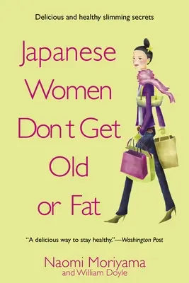Japonky nestárnou a netloustnou: Tajemství tokijské kuchyně mé matky - Japanese Women Don't Get Old or Fat: Secrets of My Mother's Tokyo Kitchen