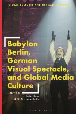 Babylon Berlin, německá vizuální podívaná a globální mediální kultura - Babylon Berlin, German Visual Spectacle, and Global Media Culture