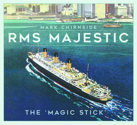 RMS Majestic: „Kouzelná hůl - RMS Majestic: The 'Magic Stick'