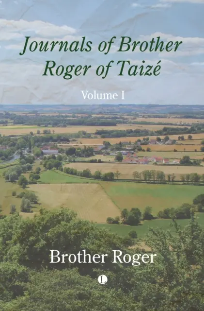 Deníky bratra Rogera z Taize, I. díl - Journals of Brother Roger of Taize, Volume I