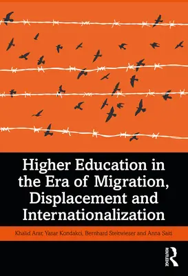 Vysokoškolské vzdělávání v éře migrace, vysídlování a internacionalizace - Higher Education in the Era of Migration, Displacement and Internationalization