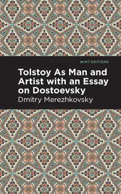 Tolstoj jako člověk a umělec s esejem o Dostojevském - Tolstoy as Man and Artist with an Essay on Dostoyevsky