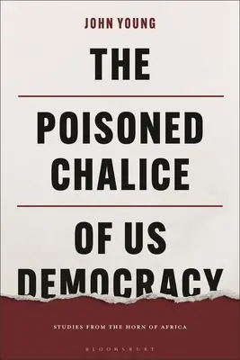 Otrávený kalich americké demokracie: Studie z Afrického rohu - The Poisoned Chalice of US Democracy: Studies from the Horn of Africa