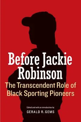Před Jackie Robinsonem: Transcendentní role černošských sportovních průkopníků - Before Jackie Robinson: The Transcendent Role of Black Sporting Pioneers