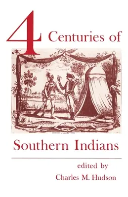 Čtyři století jižních Indiánů - Four Centuries of Southern Indians