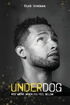 Underdog: Vzestup, když se cítíte pod úrovní - Underdog: Rise Above When You Feel Below