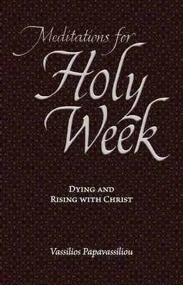 Meditace pro Svatý týden: Vydání: Meditace a meditace pro meditace a meditace pro meditace pro meditace. - Meditations for Holy Week: Dying and Rising with Christ