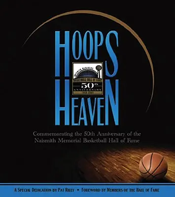 Obruče nebeské: Připomínka 50. výročí založení Naismithovy basketbalové síně slávy (Naismith Memorial Basketball Hall of Fame) - Hoops Heaven: Commemorating the 50th Anniversary of the Naismith Memorial Basketball Hall of Fame