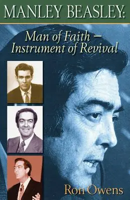 Manley Beasley: Muž víry - nástroj obrody - Manley Beasley: Man of Faith - Instrument of Revival
