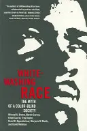 Whitewashing Race: The Myth of a Color-Blind Society (Bílá rasa: mýtus barevně slepé společnosti) - Whitewashing Race: The Myth of a Color-Blind Society