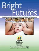 Světlé zítřky: Pokyny pro zdravotní dohled nad kojenci, dětmi a dospívajícími - Bright Futures: Guidelines for Health Supervision of Infants, Children, and Adolescents
