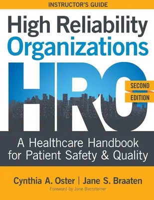 Vysoce spolehlivé organizace, druhé vydání - PŘÍRUČKA PRO UČITELE: A Healthcare Handbook for Patient Safety & Quality (Příručka pro bezpečnost a kvalitu ve zdravotnictví) - High Reliability Organizations, Second Edition - INSTRUCTOR'S GUIDE: A Healthcare Handbook for Patient Safety & Quality