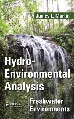 Hydroenvironmentální analýza: Sladkovodní prostředí. James L. Martin - Hydro-Environmental Analysis: Freshwater Environments. James L. Martin