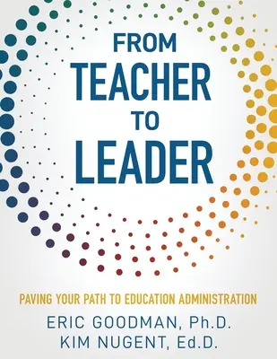 Od učitele k vůdci: Vydlážděte si cestu k řízení školství - From Teacher To Leader: Paving Your Path To Education Administration
