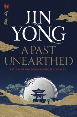 Odhalená minulost: Návrat hrdinů Kondorů 1. díl - A Past Unearthed: Return of the Condor Heroes Volume 1