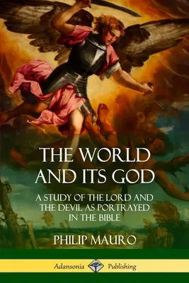 Svět a jeho Bůh: Svět a jeho svět: Studie o Hospodinu a ďáblu v biblických obrazech - The World and Its God: A Study of The Lord and the Devil as Portrayed in the Bible