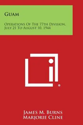 Guam: Operace 77. divize, 21. července až 10. srpna 1944 - Guam: Operations of the 77th Division, July 21 to August 10, 1944