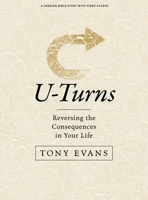 U-Turns - Kniha ke studiu Bible s přístupem k videu: Vyhrazení důsledků ve vašem životě - U-Turns - Bible Study Book with Video Access: Reserving the Consequences in Your Life