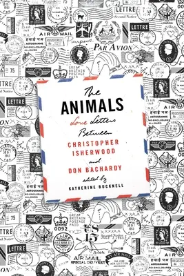 Zvířata: Milostné dopisy Christophera Isherwooda a Dona Bachardyho - The Animals: Love Letters Between Christopher Isherwood and Don Bachardy