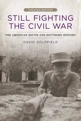 Stále bojujeme v občanské válce: americký Jih a jižanské dějiny - Still Fighting the Civil War: The American South and Southern History