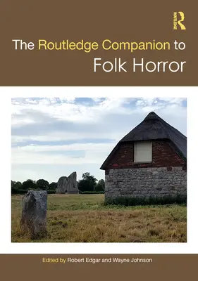 The Routledge Companion to Folk Horror (Routledgeův průvodce lidovým hororem) - The Routledge Companion to Folk Horror