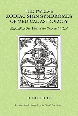 Dvanáct syndromů znamení zvěrokruhu v lékařské astrologii - The Twelve Zodiac Sign Syndromes of Medical Astrology