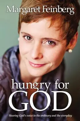 Hlad po Bohu: Slyšení Božího hlasu v obyčejných a každodenních věcech - Hungry for God: Hearing God's Voice in the Ordinary and the Everyday