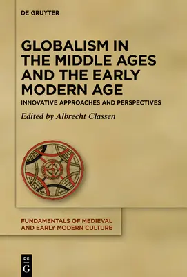 Globalismus ve středověku a raném novověku: inovativní přístupy a perspektivy - Globalism in the Middle Ages and the Early Modern Age: Innovative Approaches and Perspectives