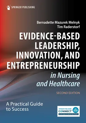 Vedení založené na důkazech, inovace a podnikání v ošetřovatelství a zdravotnictví: Praktický průvodce pro úspěch - Evidence-Based Leadership, Innovation, and Entrepreneurship in Nursing and Healthcare: A Practical Guide for Success