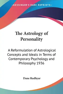 Astrologie osobnosti: Reformace astrologických pojmů a ideálů z hlediska současné psychologie a filozofie 1936 - The Astrology of Personality: A Reformulation of Astrological Concepts and Ideals in Terms of Contemporary Psychology and Philosophy 1936