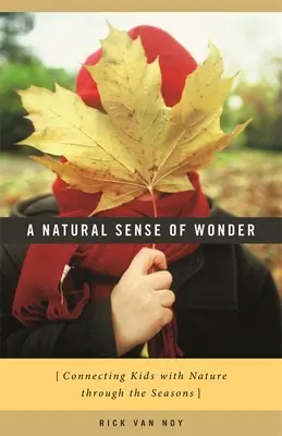 Přirozený smysl pro zázrak: Spojení dětí s přírodou v průběhu ročních období - A Natural Sense of Wonder: Connecting Kids with Nature Through the Seasons
