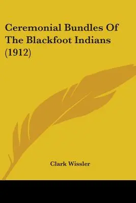 Obřadní svazky černonožských indiánů - Ceremonial Bundles Of The Blackfoot Indians