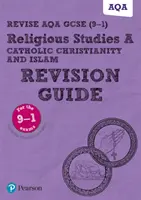 Pearson REVISE AQA GCSE (9-1) Religious Studies Catholic Christianity and Islam Revision Guide (Revizní příručka pro katolické křesťanství a islám): Pro hodnocení a zkoušky v letech 2024 a 2025 - včetně bezplatného online vydání - Pearson REVISE AQA GCSE (9-1) Religious Studies Catholic Christianity and Islam Revision Guide: For 2024 and 2025 assessments and exams - incl. free online edition