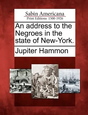 Promluva k černochům ve státě New York. - An Address to the Negroes in the State of New-York.