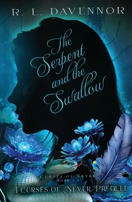 Had a vlaštovka: Prokletí nikdy prequel - The Serpent and the Swallow: A Curses of Never Prequel