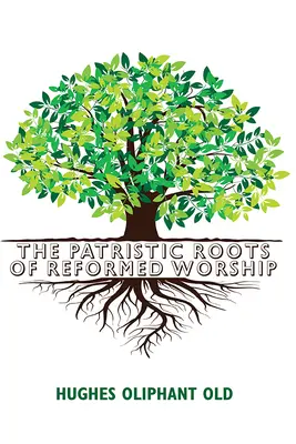 Patristické kořeny reformované bohoslužby - The Patristic Roots of Reformed Worship