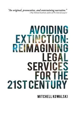 Vyhnout se zániku: Přestavba právních služeb pro 21. století - Avoiding Extinction: Reimagining Legal Services for the 21st Century