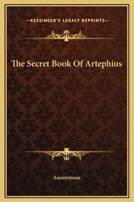 Tajná kniha o Artephiovi - The Secret Book Of Artephius