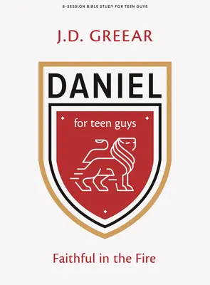 Daniel - biblická kniha pro dospívající kluky: Věrní v ohni - Daniel - Teen Guys' Bible Study Book: Faithful in the Fire