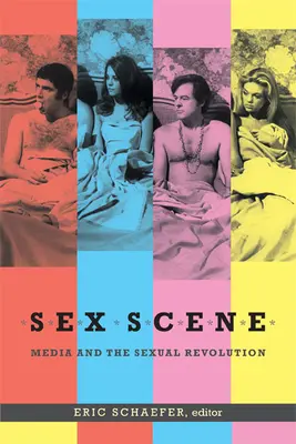 Sexuální scéna: Média a sexuální revoluce - Sex Scene: Media and the Sexual Revolution